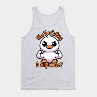 Who You Calling Silly Goose! Cute Goose Pun Tank Top